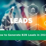 How to Generate B2B Leads in 2024