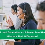 Outbound Lead Generation vs. Inbound Lead Generation What are Their Differences