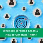 What are Targeted Leads & How to Generate Them