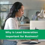 Why is Lead Generation Important for Business